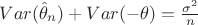 $ Var( \hat\theta_n) + Var(-\theta) =  \frac{\sigma^2}{n}  $