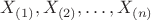 $X_{(1)},X_{(2)},\dots, X_{(n)}$