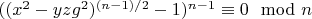 $((x^2-y z g^2)^{(n-1)/2}-1)^{n-1} \equiv 0 \mod n$
