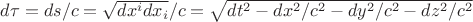 $d\tau = ds/c = \sqrt{dx^i dx_i}/c = \sqrt{dt^2- dx^2/c^2- dy^2/c^2- dz^2/c^2}$