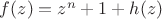 $f(z)=z^n+1+h(z)$