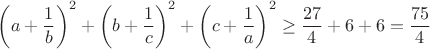 $\displaystyle\left(a+\frac{1}{b}\right)^2+\left(b+\frac{1}{c}\right)^2+\left(c+\frac{1}{a}\right)^2 \ge \frac{27}{4}+6+6=\frac{75}{4}$