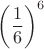 $\left(\dfrac{1}{6}\right)^6$