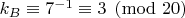 $k_B\equiv 7^{-1}\equiv 3\pmod {20}$