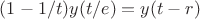 $(1-1/t)y(t/e)=y(t-r)$