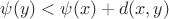 $\psi(y)<\psi(x)+d(x,y)$