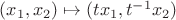 $(x_1,x_2)\mapsto (tx_1,t^{-1} x_2)$