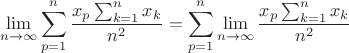 $$ \lim_{n\to\infty} \sum_{p=1}^n \frac {x_p \sum_{k=1}^n x_k}{n^2} =\sum_{p=1}^n \lim_{n\to\infty} \frac {x_p \sum_{k=1}^n x_k}{n^2}$$