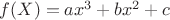$f(X)=ax^3+bx^2+c$