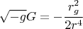 $$\sqrt{-g}G=-\frac{r_g^2}{2r^4}$$