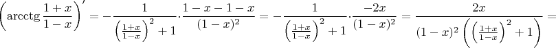$$\left(\arcctg\frac{1+x}{1-x}\right)'=-\frac{1}{\left(\frac{1+x}{1-x}\right)^2+1}\cdot\frac{1-x-1-x}{(1-x)^2}=-\frac{1}{\left(\frac{1+x}{1-x}\right)^2+1}\cdot\frac{-2x}{(1-x)^2}=\frac{2x}{(1-x)^2\left(\left(\frac{1+x}{1-x}\right)^2+1\right)}=$$