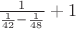 $\frac{1}{\frac{1}{42}-\frac{1}{48}}+1$
