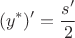$$(y^*)' = \frac{s'}{2}$$