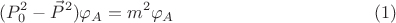 $$ (P_0^2-\vec{P}^2)\varphi_A=m^2 \varphi_A \eqno(1)$$