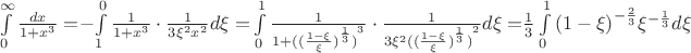 $\[\int\limits_0^\infty  {\frac{{dx}}{{1 + {x^3}}} = }  - \int\limits_1^0 {\frac{1}{{1 + {x^3}}} \cdot \frac{1}{{3{\xi ^2}{x^2}}}d\xi  = } \int\limits_0^1 {\frac{1}{{1 + {{({{(\frac{{1 - \xi }}{\xi })}^{\frac{1}{3}}})}^3}}} \cdot \frac{1}{{3{\xi ^2}{{({{(\frac{{1 - \xi }}{\xi })}^{\frac{1}{3}}})}^2}}}d\xi  = } \frac{1}{3}\int\limits_0^1 {{{(1 - \xi )}^{ - \frac{2}{3}}}{\xi ^{ - \frac{1}{3}}}d\xi } \]$