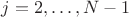 $j=2,\ldots,N-1$