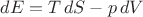 $dE = T\,dS - p\,dV$