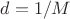 $d = 1/M$