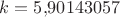 $k=5{,}90143057$