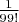 $\frac{1}{99!}$