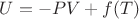 $\displaystyle U=-PV+f(T)$