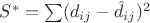 $S^{*}=\sum({d_{ij}-\hat{d}_{ij}})^{2}$