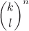 $${k\choose l}^n$$
