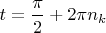 $t=\dfrac{\pi}{2}+2\pi n_k$