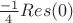 $\frac{-1}{4} Res(0)$
