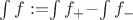 $\int{f}:=$\int{f_+}-$\int{f_-} $\int{f}:=$\int{f_+}-$\int{f_-}