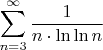 $\displaystyle\sum_{n=3}^\infty\dfrac{1}{n\cdot \ln \ln n }$