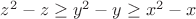 $z^2-z\ge{y^2-y}\ge x^2-x$