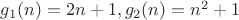 $g_1(n)=2n+1, g_2(n)=n^2+1$