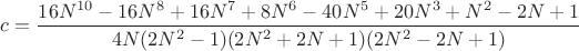 $c=\dfrac{16N^{10}-16N^8+16N^7+8N^6-40N^5+20N^3+N^2-2N+1}{4N(2N^2-1)(2N^2+2N+1)(2N^2-2N+1)}$