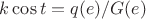 $k\cos t=q(e)/G(e)$