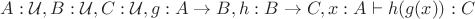$A : \mathcal{U}, B : \mathcal{U}, C : \mathcal{U}, g : A\to B, h : B\to C, x : A \vdash h(g(x)) : C$