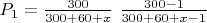 $P_1 = \frac{ 300 }{ 300 + 60 +x}&nbsp;\frac{ 300-1 }{ 300+60+x-1 } $