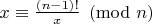$x \equiv \frac{(n-1)!}{x} \pmod{n}$