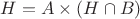 $H = A \times (H \cap B)$