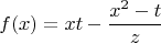 $$f(x)=xt-\frac{x^2-t}{z}$$