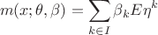 $$m(x;\theta ,\beta )=\sum\limits _{k\in I} \beta _kE\eta ^k$$