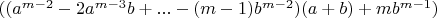 $((a^{m-2}-2a^{m-3}b+...-(m-1)b^{m-2})(a+b)+mb^{m-1})$
