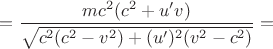 $=\dfrac{mc^2 (c^2 + u' v)}{\sqrt{c^2 (c^2 - v^2) + (u')^2 (v^2 - c^2)}}=$