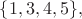 $\{1,3,4,5\},$