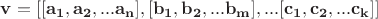$\mathbf{v=[[a_1,a_2,...a_n],[b_1,b_2,...b_m],...[c_1,c_2,...c_k]]}$
