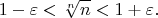 $$
1-\varepsilon<\sqrt[n]{n}<1+\varepsilon.
$$