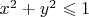 $x^2+y^2\leqslant 1$