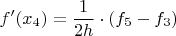 $$f'(x_{4}) = \frac{1}{2h} \cdot (f_{5}-f_{3})$$