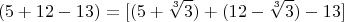 $$(5+12-13)=[(5+\sqrt[3]{3})+(12-\sqrt[3]{3})-13]$$