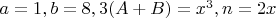 $a=1,b=8,3(A+B)=x^3,n=2x$
